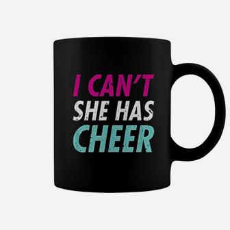 Funny Cheer Mom I Cant She Has Cheer Dad Coffee Mug - Seseable