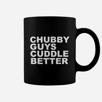 Funny Chubby Guys Cuddle Better Big Guys Teddy Bears Gift Coffee Mug - Seseable