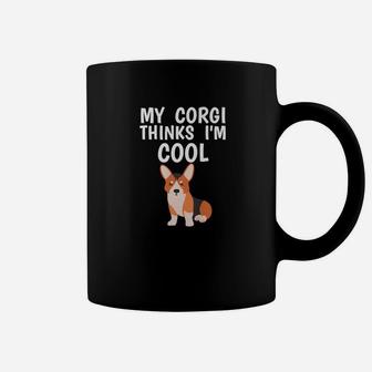 Funny Corgi Owner Thinks Im Cool Dog Lover Coffee Mug - Seseable