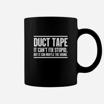 Funny Duct Tape It Can't Fix Stupid But It Can Muffle The Sound Coffee Mug - Seseable