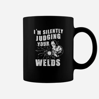 Funny Gift Welder Im Silently Judging Your Welds Coffee Mug - Seseable