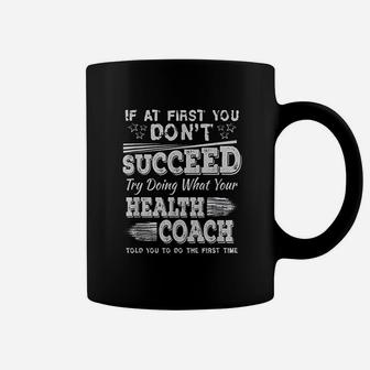 Funny Health Coach If At First You Dont Succeed Coffee Mug - Seseable