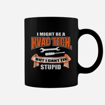 Funny Hvac Tech And Tools But I Cant Fix Stupid Coffee Mug - Seseable