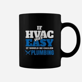 Funny Hvac Tech Gift If It Was Easy It Would Be Coffee Mug - Seseable