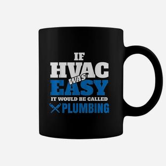 Funny Hvac Tech Gift If It Was Easy It Would Be Coffee Mug - Seseable