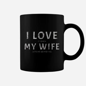 Funny I Love It When My Wife Lets Me Go Fishing Coffee Mug - Seseable