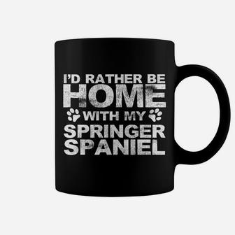 Funny Id Rather Be Home With My Springer Spaniel Dog Coffee Mug - Seseable