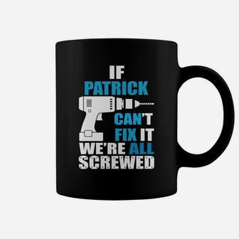 Funny If Patrick Cant Fix It Were All Screwed Daddy Shirt Coffee Mug | Seseable UK