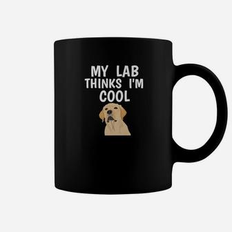 Funny Labrador Owner Thinks Im Cool Dog Lover Coffee Mug - Seseable