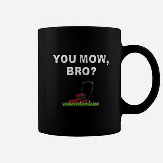 Funny Lawn Mowing Saying You Mow Bro Mower Grass Cutting Mow Coffee Mug - Seseable