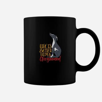 Funny Life Is Better With A Greyhound For Dog Lover Coffee Mug - Seseable