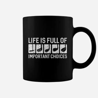 Funny Life Is Full Of Important Choices Golf Gift Coffee Mug - Seseable