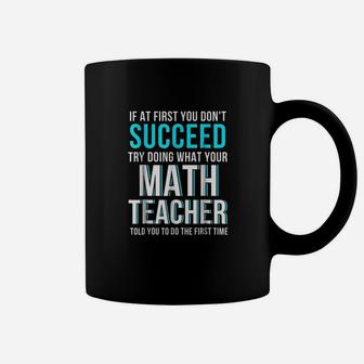 Funny Math Teacher If At First You Dont Succeed Coffee Mug - Seseable