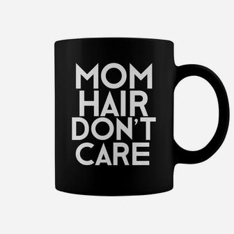 Funny Mom Hair Dont Care Mama Mothers Day Gift Coffee Mug - Seseable