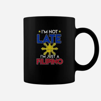 Funny Philippines Joke Im Not Late Im Just Filipino Coffee Mug - Seseable