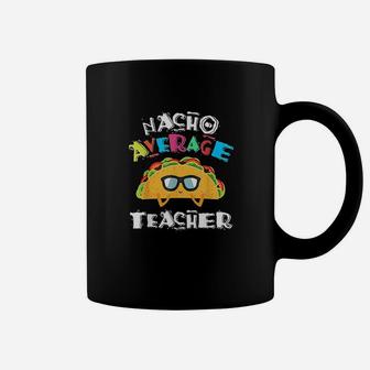 Funny Preschool Kindergarten Teacher Nacho Average Teacher Coffee Mug - Seseable
