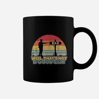 Funny Retro Style Well That Is Not A Good Sign Coffee Mug - Seseable