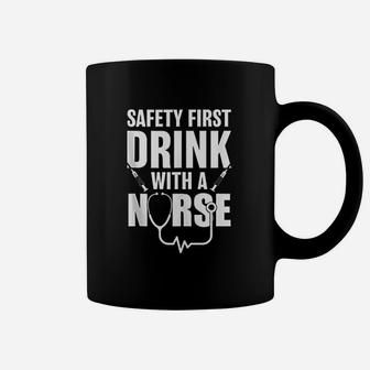 Funny Rn Appreciation Gift Safety First Drink With A Nurse Coffee Mug - Seseable