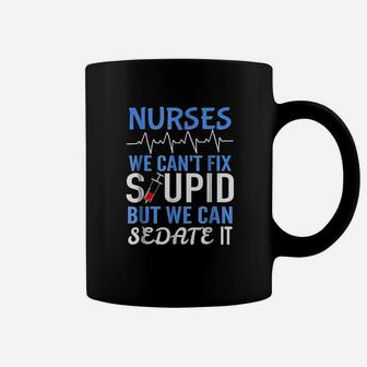 Funny Rn Gift For Nurses Cant Fix Stupid But Sedate Coffee Mug - Seseable
