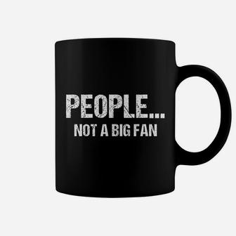 Funny Sarcastic People Not A Big Fan Tshirt Introvert Quote Coffee Mug - Seseable