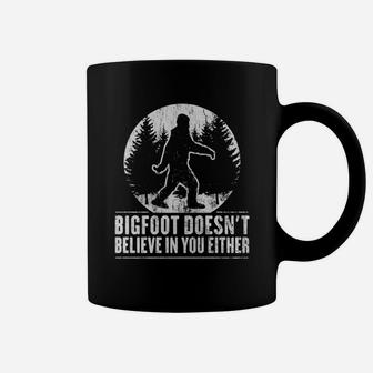 Funny Sasquatch Shirt Bigfoot Doesn't Believe In You Either Coffee Mug - Seseable