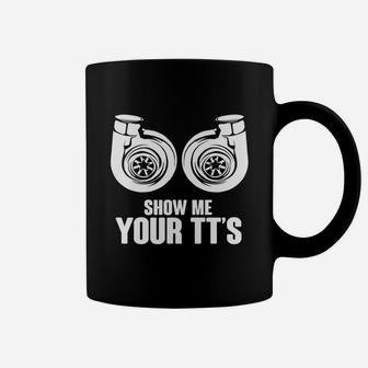 Funny Show Me Your Tt S T-shirt Twin Turbo Car Racing Tee Coffee Mug - Seseable