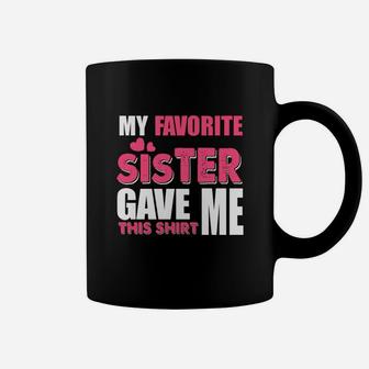 Funny Sister Gift My Favorite Sister Gave Me This Coffee Mug - Seseable