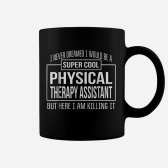 Funny Super Cool Physical Therapy Assistant Coffee Mug