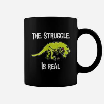Funny T Rex T Shirt - The Struggle Is Real T Rex Tee Coffee Mug - Seseable