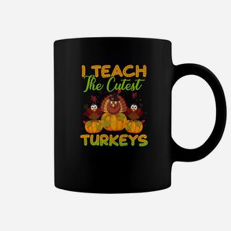 Funny Teacher I Teach The Cutest Turkeys Thanksgiving Coffee Mug - Seseable