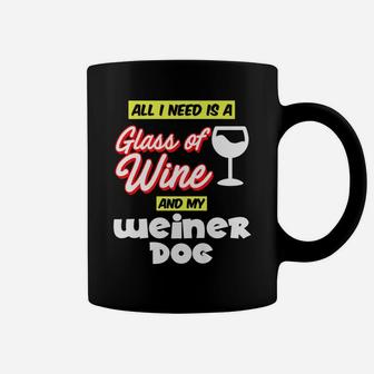 Funny Weiner Dog All I Need Is A Glass Of Wine Coffee Mug - Seseable