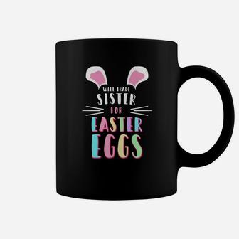 Funny Will Trade Sister For Easter Eggs Kids Coffee Mug - Seseable