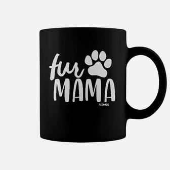 Fur Mama Dog Cat Pet Owner Mom Mother Coffee Mug - Seseable