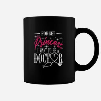 Future Doctor Forget Princess I Want To Be A Doctor Coffee Mug - Seseable