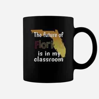 Future Of Florida Is In My Classroom Coffee Mug - Seseable