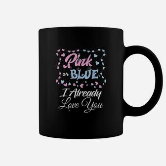 Gender Reveal Pink Or Blue I Already Love You Men And Women Coffee Mug - Seseable