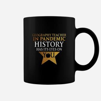 Geography Teacher History Has Its Eyes On You Teaching Job Title Coffee Mug - Seseable