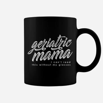 Geriatric Mama White Writing Coffee Mug - Seseable