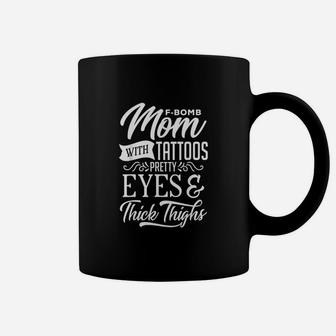 Gift Fbomb Mom With Tattoos Pretty Eyes Thick Thighs Coffee Mug - Seseable