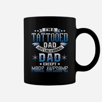 Gift For Father Tattooed Dad Like Normal More Awesome Shirt Coffee Mug - Seseable