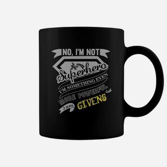 Givens I'm Not Superhero More Powerful I Am Givens Name Gifts T Shirt Coffee Mug | Seseable UK