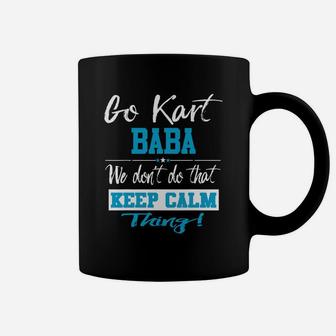 Go Kart Baba We Dont Do That Keep Calm Thing Go Karting Racing Funny Kid Coffee Mug - Seseable