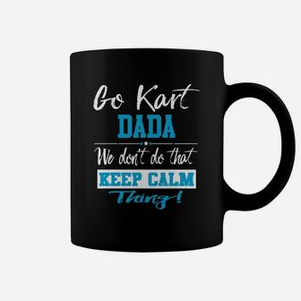 Go Kart Dada We Dont Do That Keep Calm Thing Go Karting Racing Funny Kid Coffee Mug - Seseable