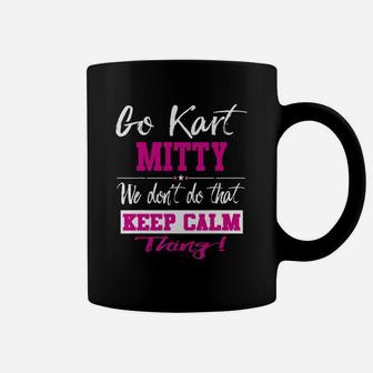 Go Kart Mitty We Dont Do That Keep Calm Thing Go Karting Racing Funny Kid Coffee Mug - Seseable