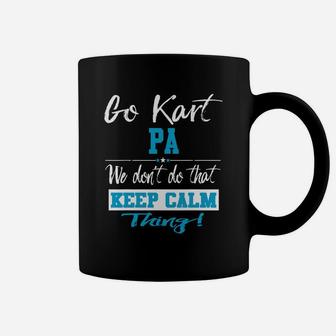 Go Kart Pa We Dont Do That Keep Calm Thing Go Karting Racing Funny Kid Coffee Mug - Seseable
