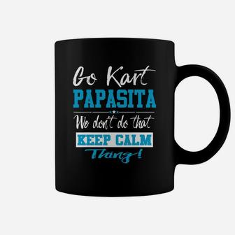 Go Kart Papasita We Dont Do That Keep Calm Thing Go Karting Racing Funny Kid Coffee Mug - Seseable