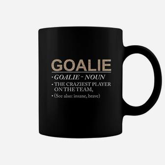 Goalie Gift Craziest Player On The Team Brave Goalie Coffee Mug - Seseable