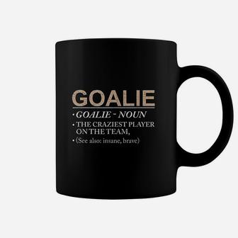 Goalie Gift Craziest Player On The Team Brave Goalie Coffee Mug - Seseable