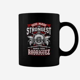 God Made The Strongest And Named Them Rodriguez Self Pride Birthday Name Gift Coffee Mug - Seseable