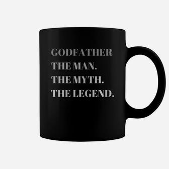 Godfather The Man The Myth The Legend Father Day Coffee Mug - Seseable